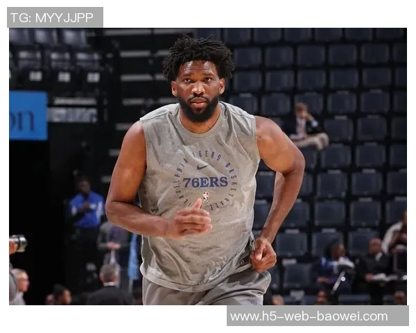 恩比德复出时间超出预期或将迎战揭幕战乔治仍需等待 恩比德复出时间超出预期或将迎战揭幕战乔治仍需等待