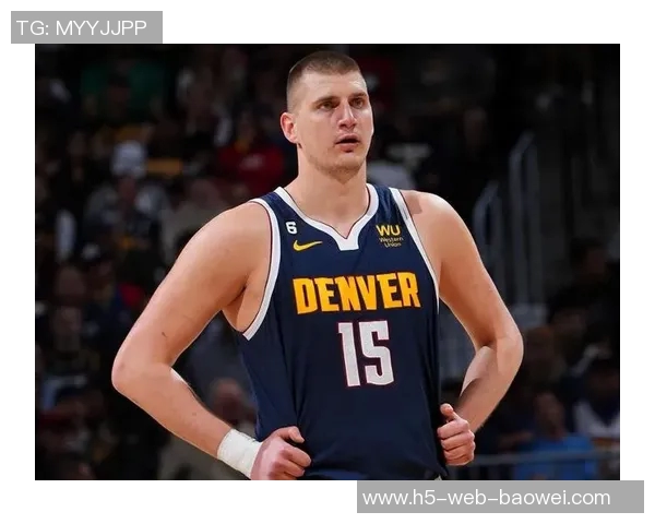 约基奇谈比赛角色转变称今晚更像发动机助力队友得分 约基奇谈比赛角色转变称今晚更像发动机助力队友得分